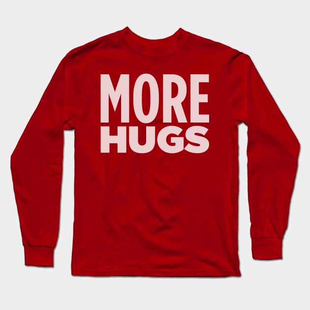 MORE HUGS! Long Sleeve T-Shirt by Eugene and Jonnie Tee's